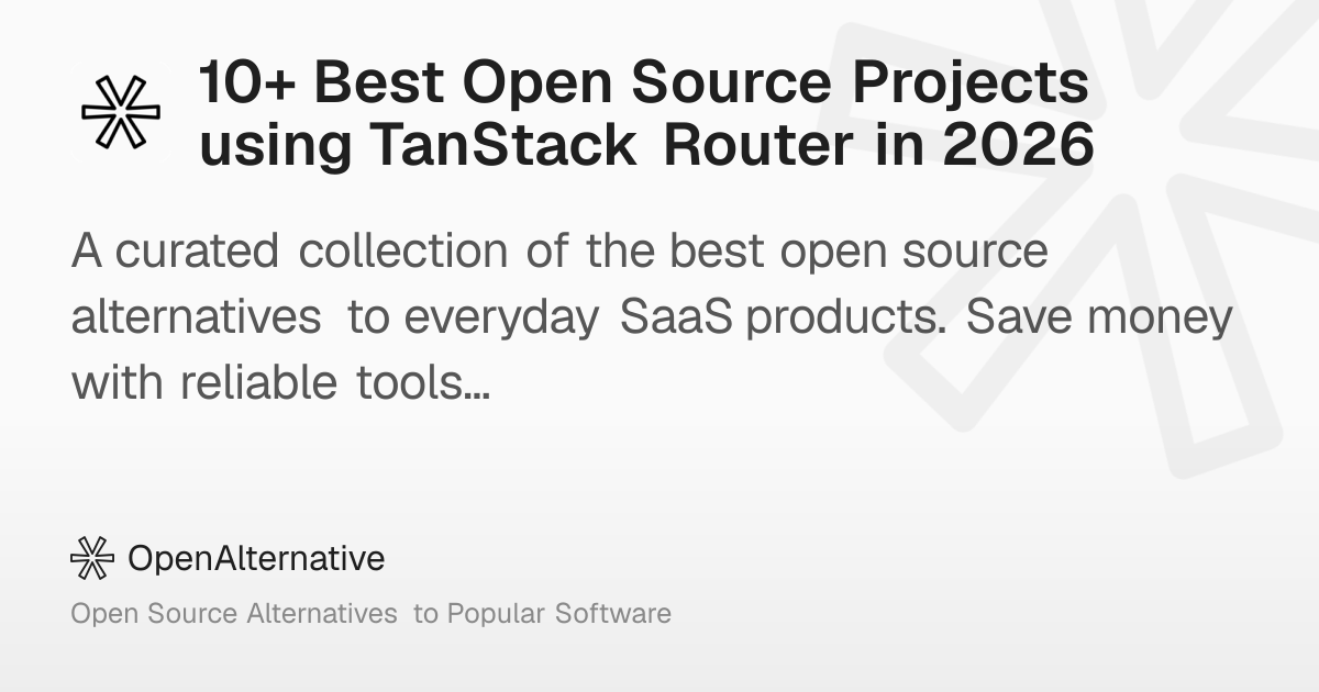 10+ Best Open Source Projects using TanStack Router in 2026