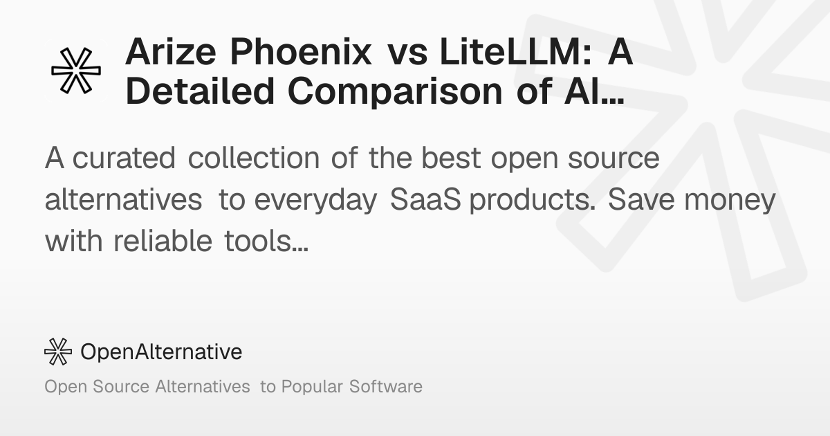 Arize Phoenix vs LiteLLM: A Detailed Comparison of AI Integration ...