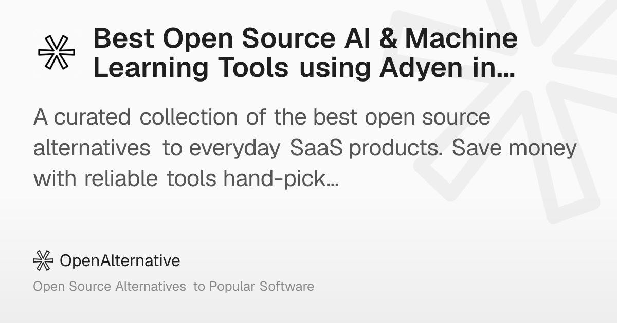 Best Open Source AI & Machine Learning Tools using Adyen in 2026