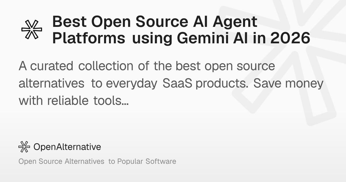 Best Open Source AI Agent Platforms using Gemini AI in 2026