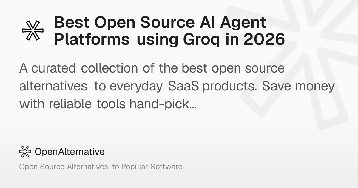 Best Open Source AI Agent Platforms using Groq in 2026