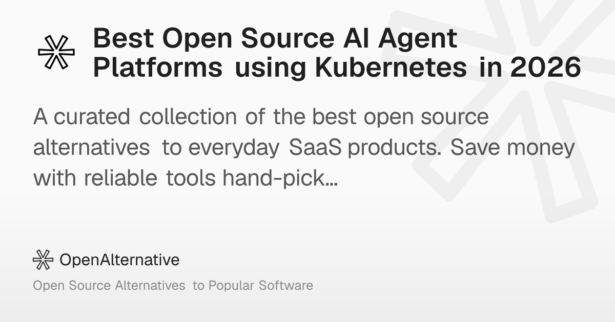 Best Open Source AI Agent Platforms using Kubernetes in 2026