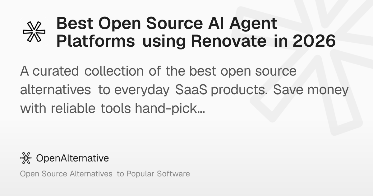 Best Open Source AI Agent Platforms using Renovate in 2026