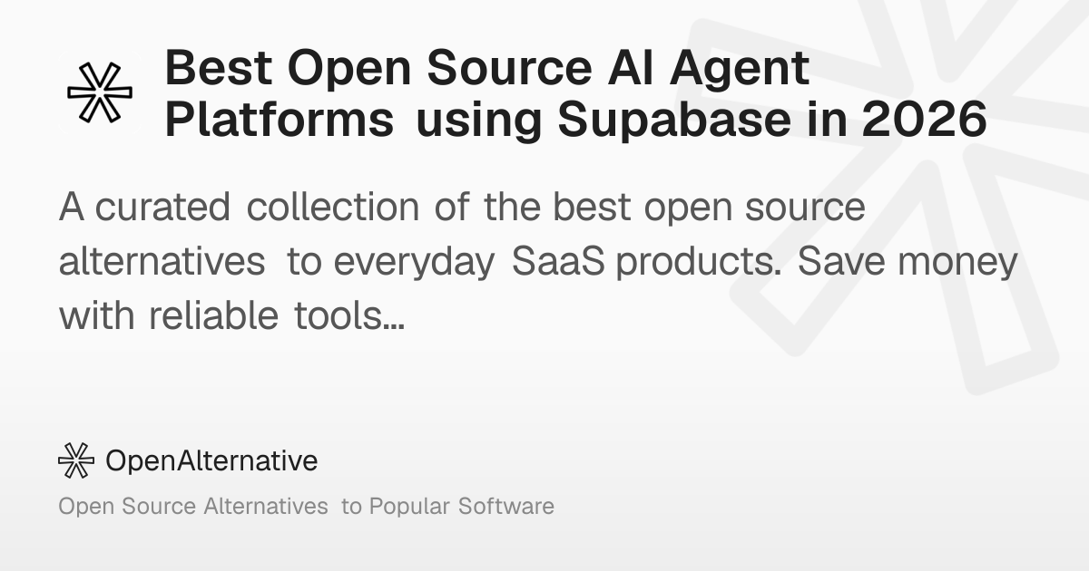 Best Open Source AI Agent Platforms using Supabase in 2026