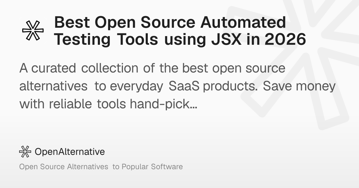 Best Open Source Automated Testing Tools using JSX in 2026