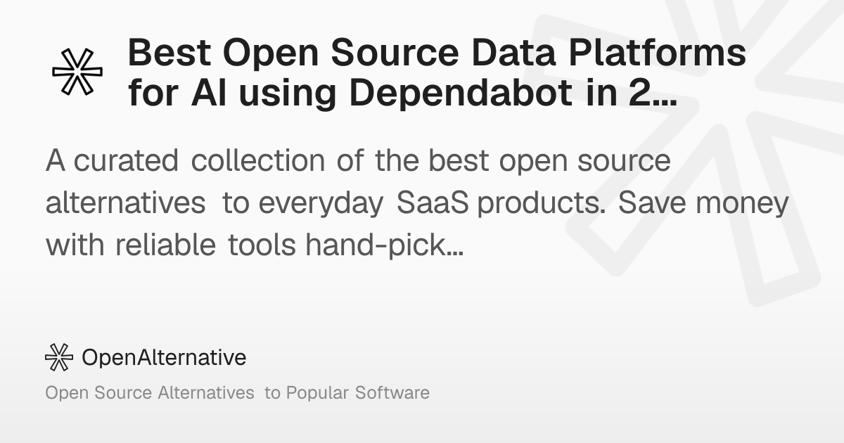 Best Open Source Data Platforms for AI using Dependabot in 2026
