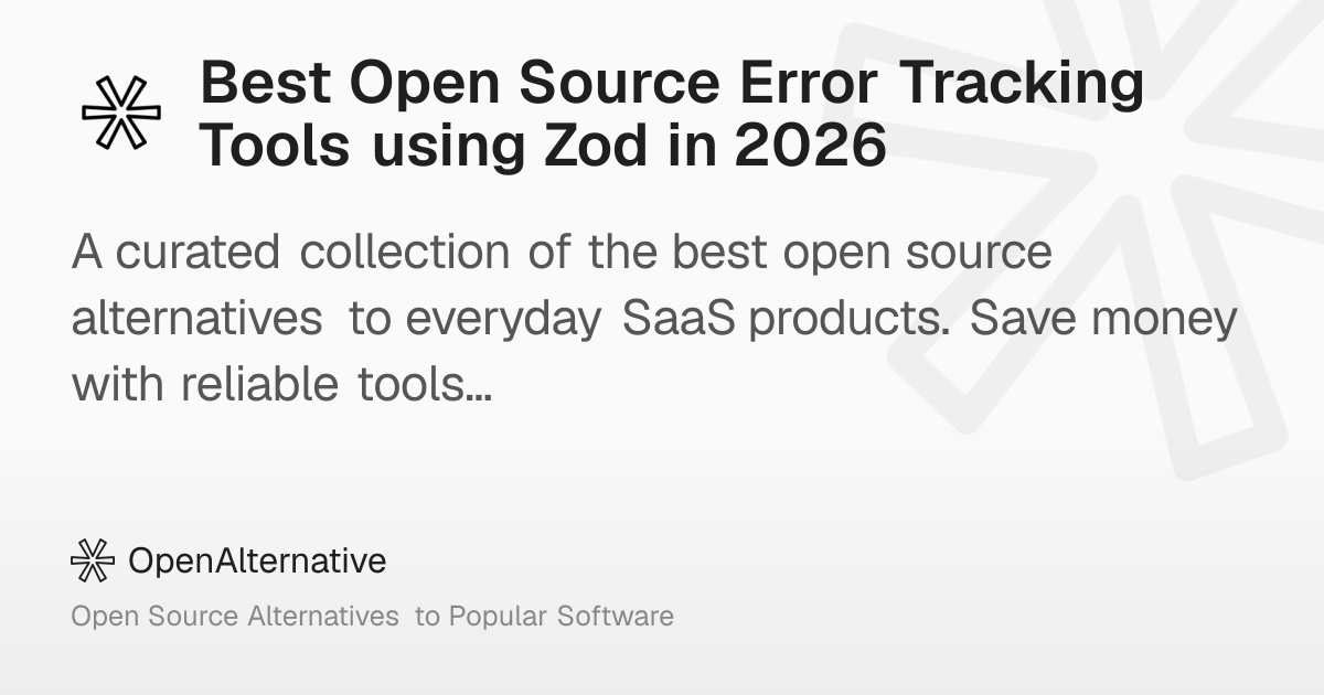 Best Open Source Error Tracking Tools using Zod in 2026