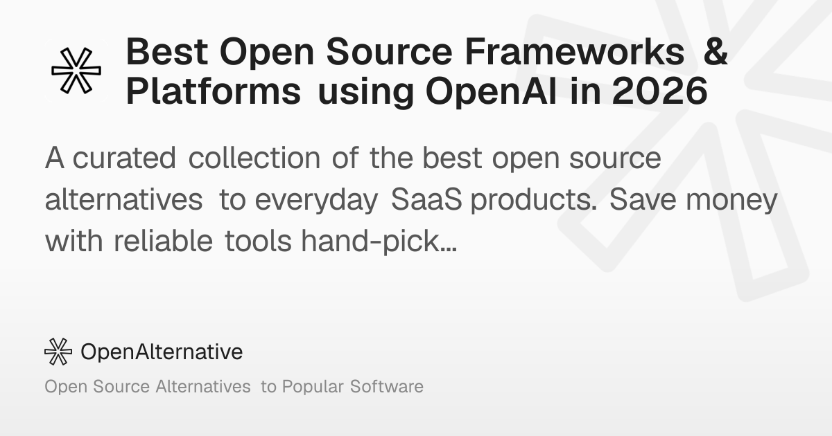 Best Open Source Frameworks & Platforms using OpenAI in 2026