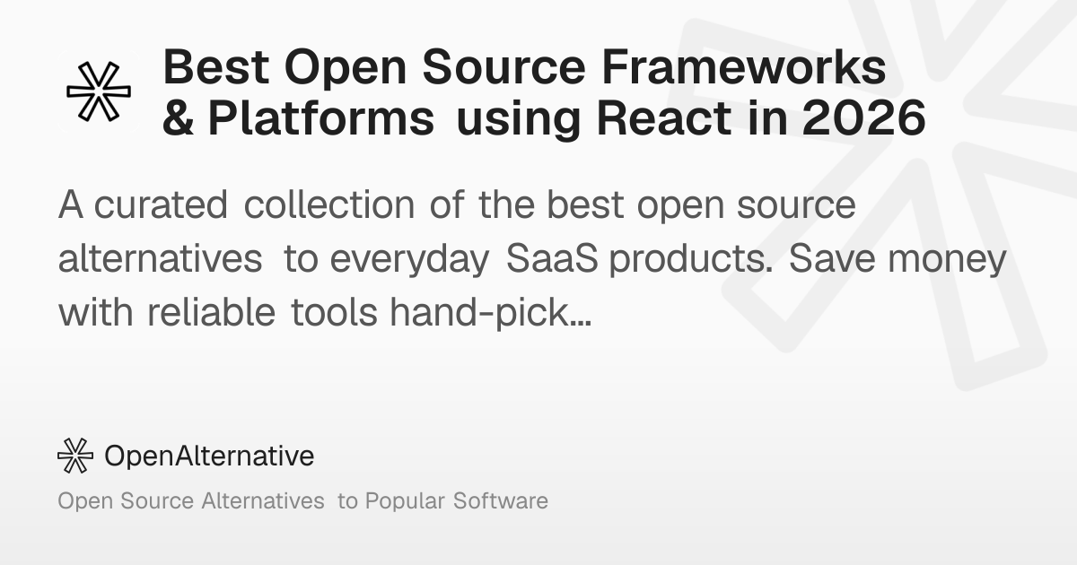 Best Open Source Frameworks & Platforms using React in 2026