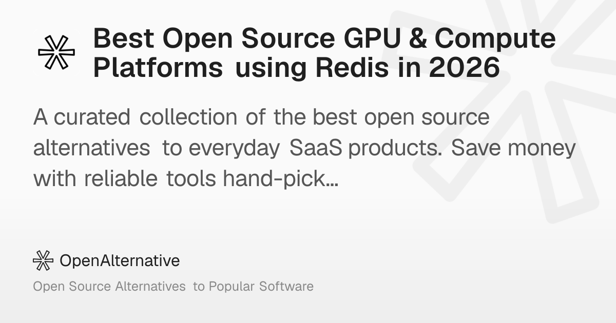 Best Open Source GPU & Compute Platforms using Redis in 2026