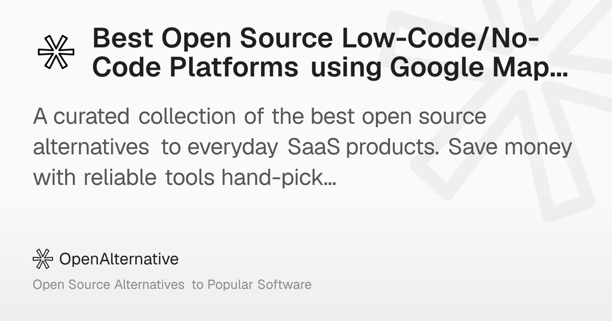 Best Open Source Low-Code/No-Code Platforms using Google Maps in 2026