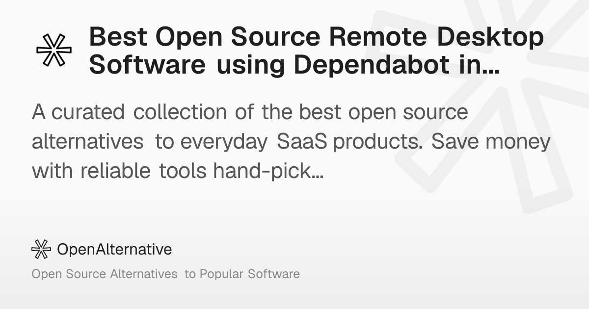 Best Open Source Remote Desktop Software using Dependabot in 2026