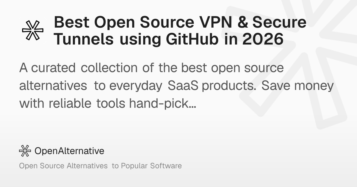 Best Open Source VPN & Secure Tunnels using GitHub in 2026