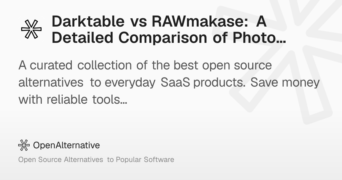 Darktable vs RAWmakase: A Detailed Comparison of Photo Editing Software ...