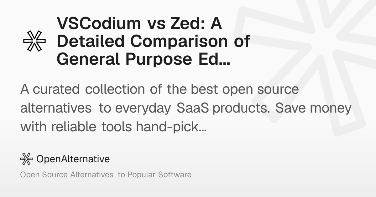 VSCodium vs Zed: A Detailed Comparison of General Purpose Editors in 2026